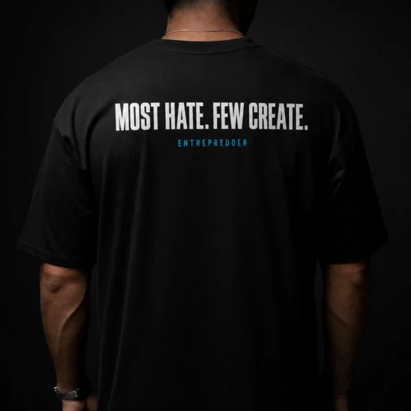 Most Hate. Few Create. Tee